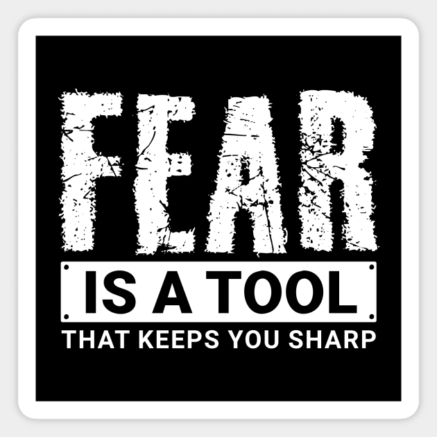 FEAR is a tool that keeps you sharp - ORENOB Magnet by ORENOB